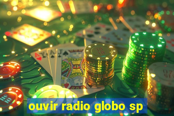 ouvir radio globo sp